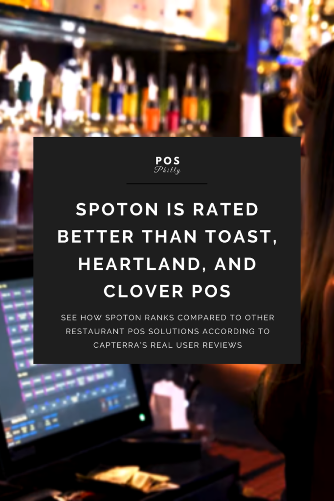 SpotOn is rated better than Toast, Heartland, and Clover POS